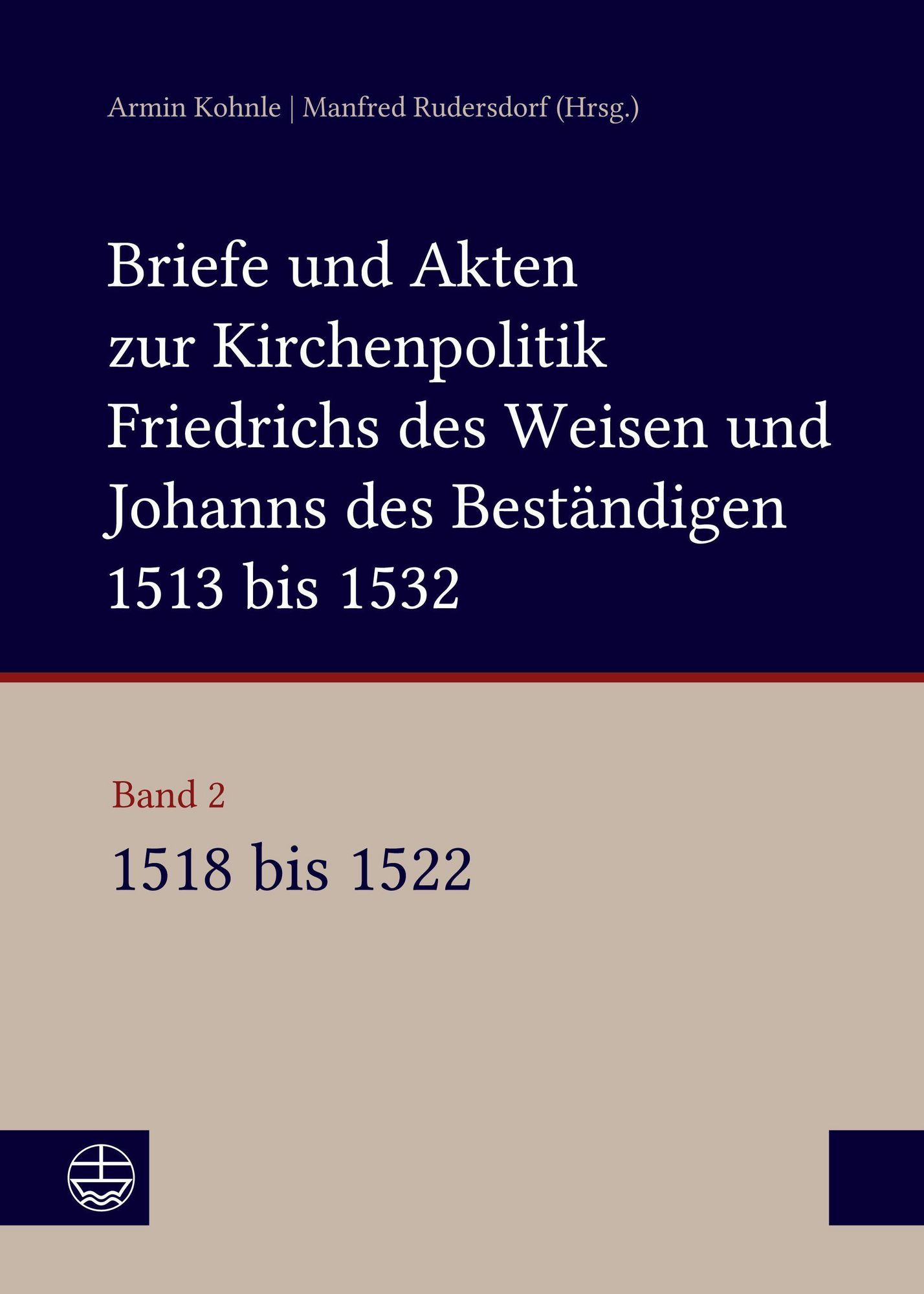 Buchcover von Band 2 des Editionsprojekts- Link zu https://www.eva-leipzig.de/de/briefe-und-akten-zur-kirchenpolitik-friedrichs-des-weisen-und-johanns-hardcover-1